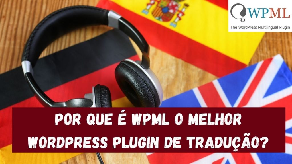 Porque é que o WPML é o melhor plugin de tradução para WordPress