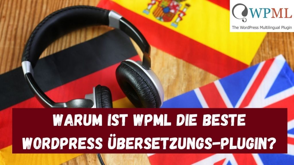 Warum ist WPML das beste WordPress-Übersetzungs-Plugin?