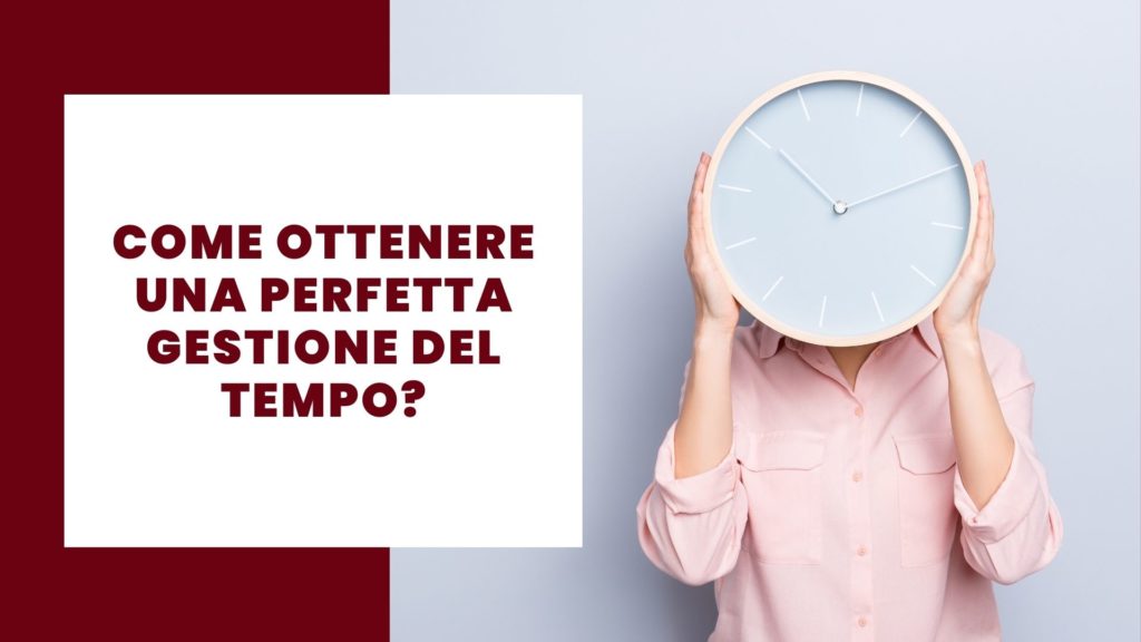 Come ottenere una perfetta gestione del tempo