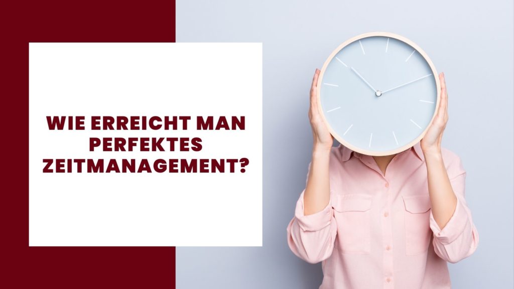 Wie Sie ein perfektes Zeitmanagement erreichen