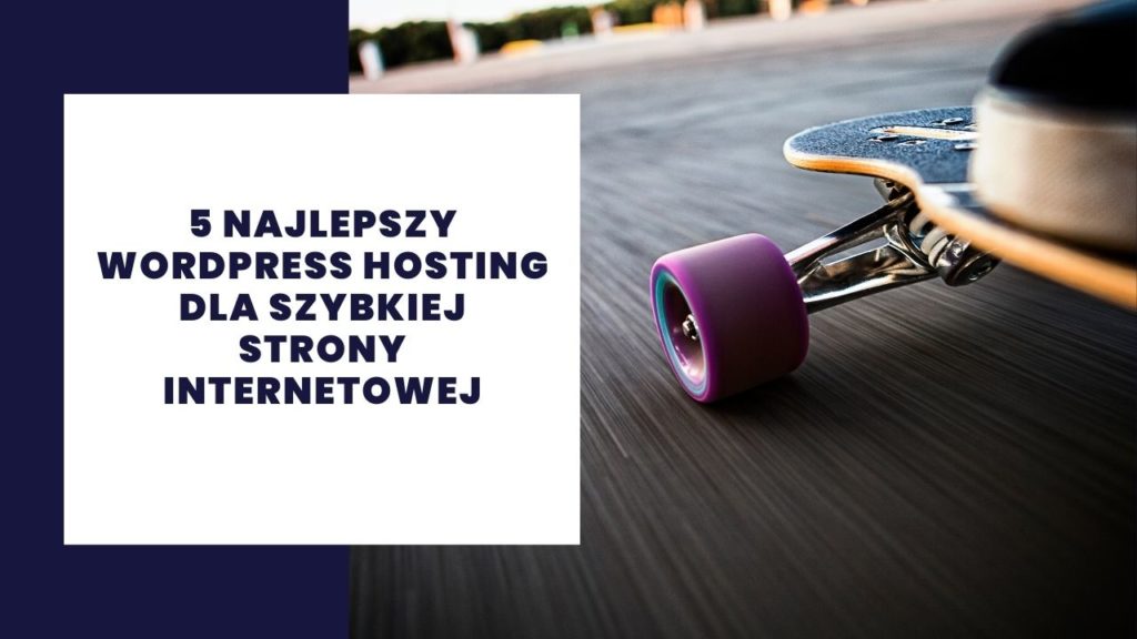 Najlepszy hosting Wordpress dla szybkiej strony internetowej