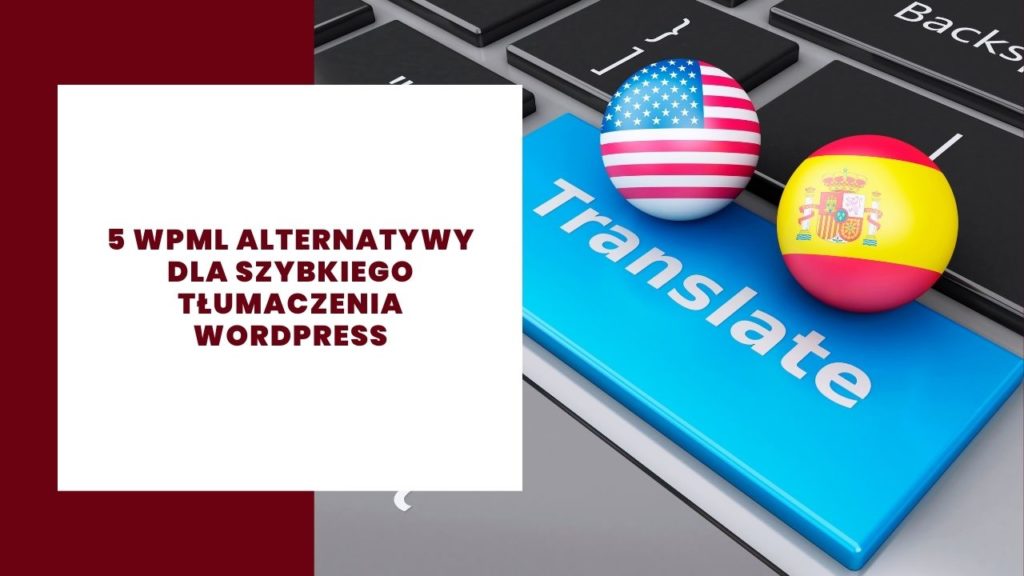 5 WPML Alternatywy dla szybkiego tłumaczenia Wordpress
