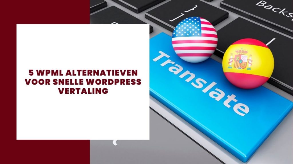 5 WPML alternatieven voor snelle Wordpress vertaling