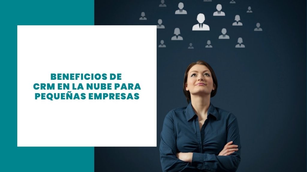 Ventajas del CRM en la nube para las pequeñas empresas