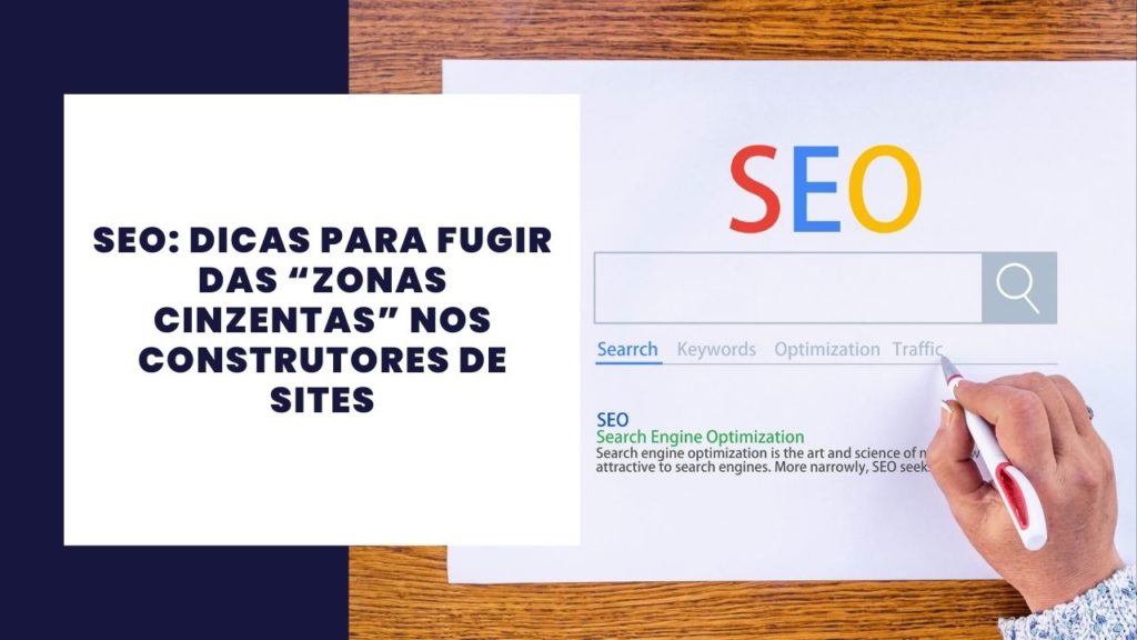 SEO: dicas para fugir das “zonas cinzentas” nos construtores de sites