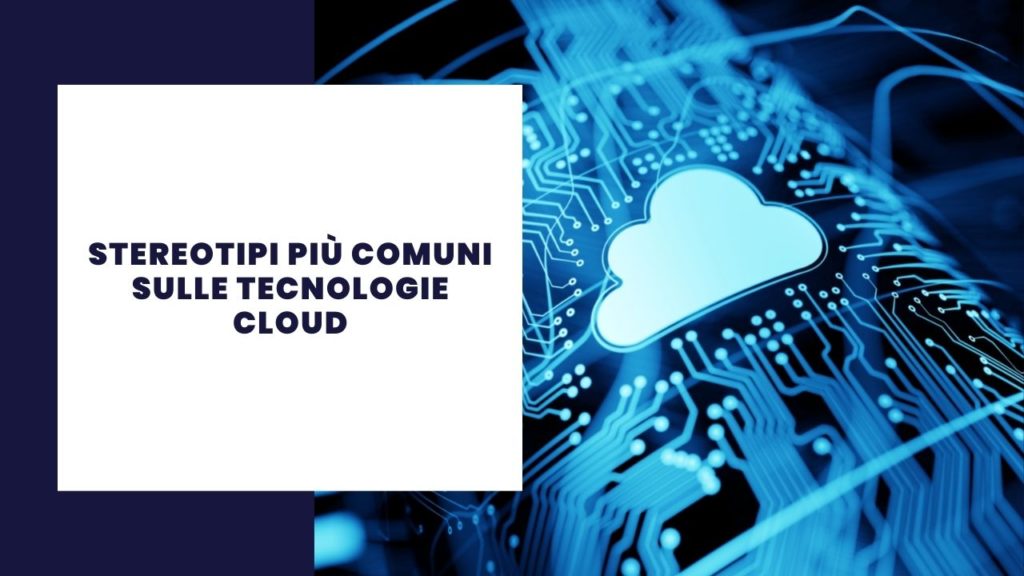 Stereotipi più comuni sulle tecnologie cloud