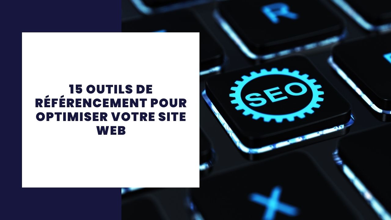 15 meilleurs outils de SEO pour optimiser votre site web