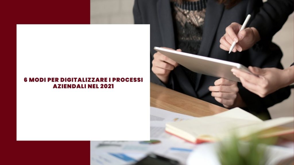 6 modi per digitalizzare i processi aziendali nel 2021