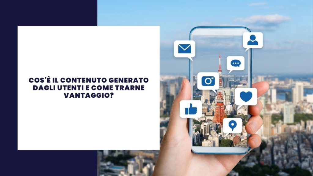 Cos'è il contenuto generato dagli utenti e come trarne vantaggio