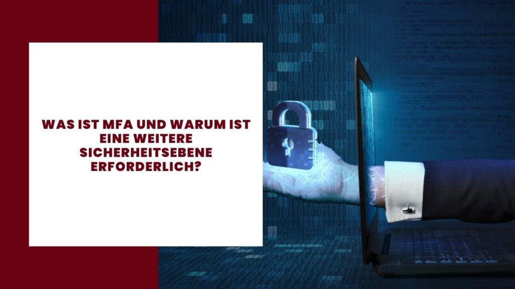 Was ist MFA und warum ist eine weitere Sicherheitsebene erforderlich?