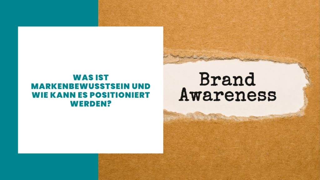 Was ist Markenbewusstsein und wie kann es positioniert werden