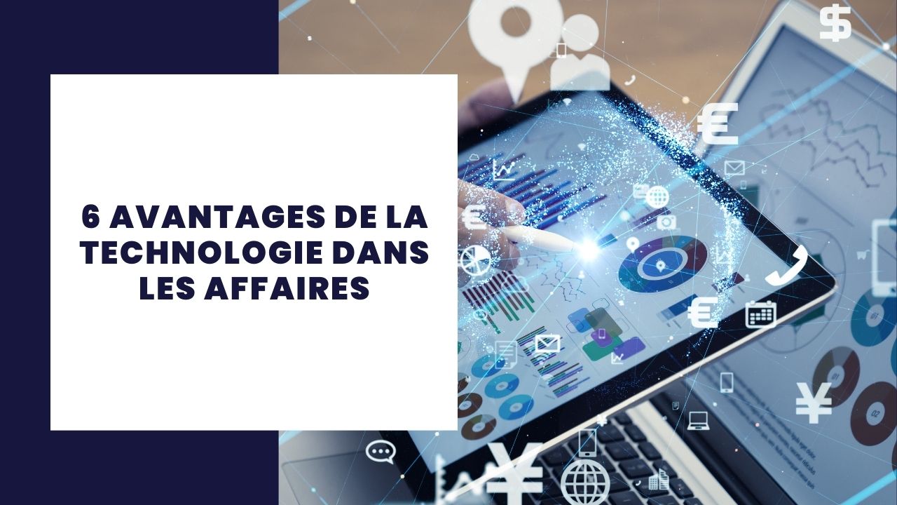 6 Avantages de la technologie dans les entreprises