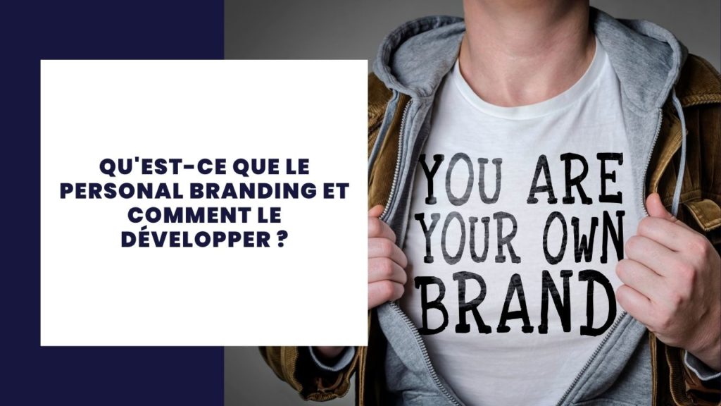 Qu'est-ce que le personal branding et comment le développer ?