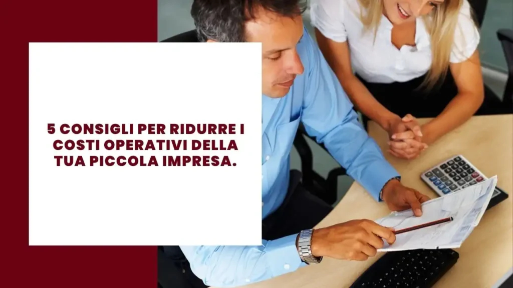 5 consigli per ridurre i costi operativi della tua piccola impresa.