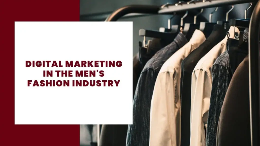 Digital Marketing in the Men's Fashion Industry