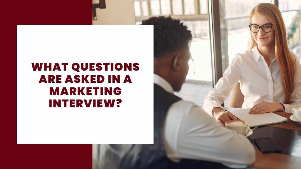 What Questions Are Asked in a Marketing Interview? 22 What Questions Are Asked in a Marketing Interview