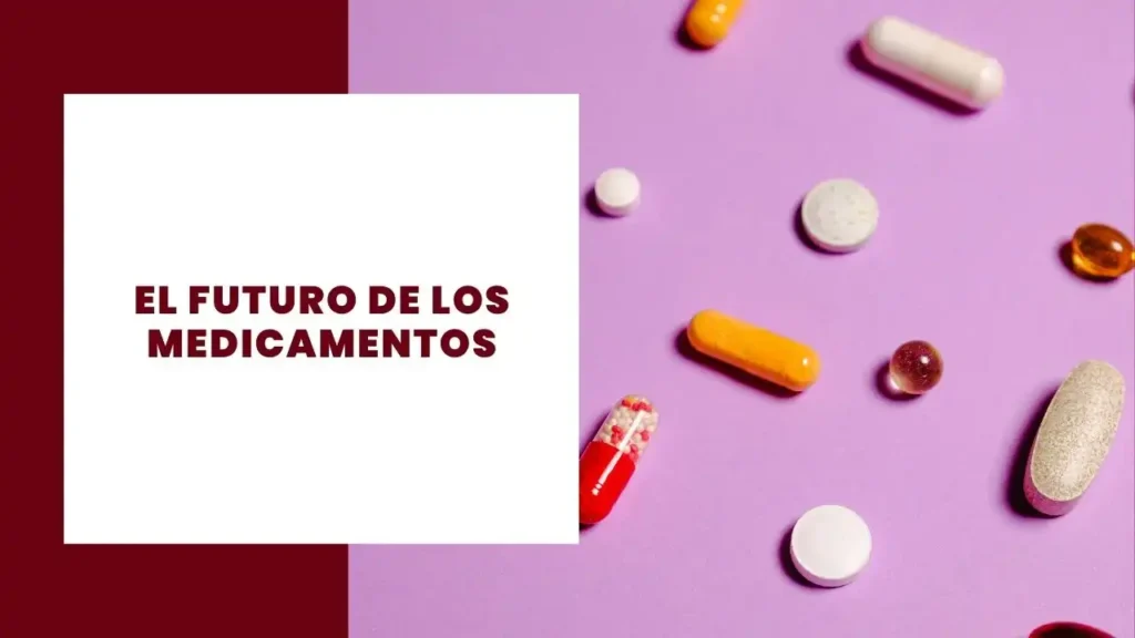El futuro de los medicamentos