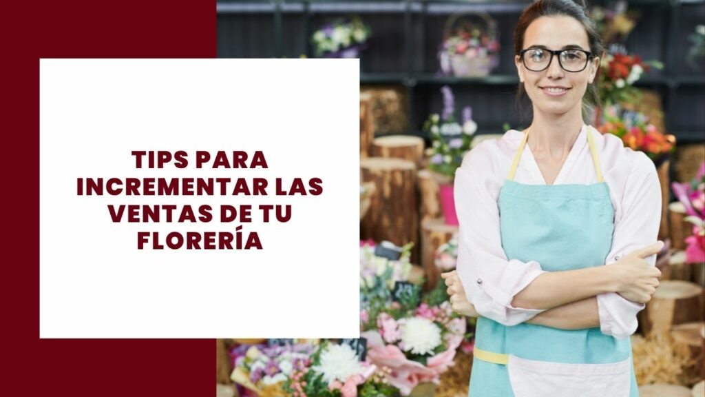 tips para incermentar ventas de floreria
