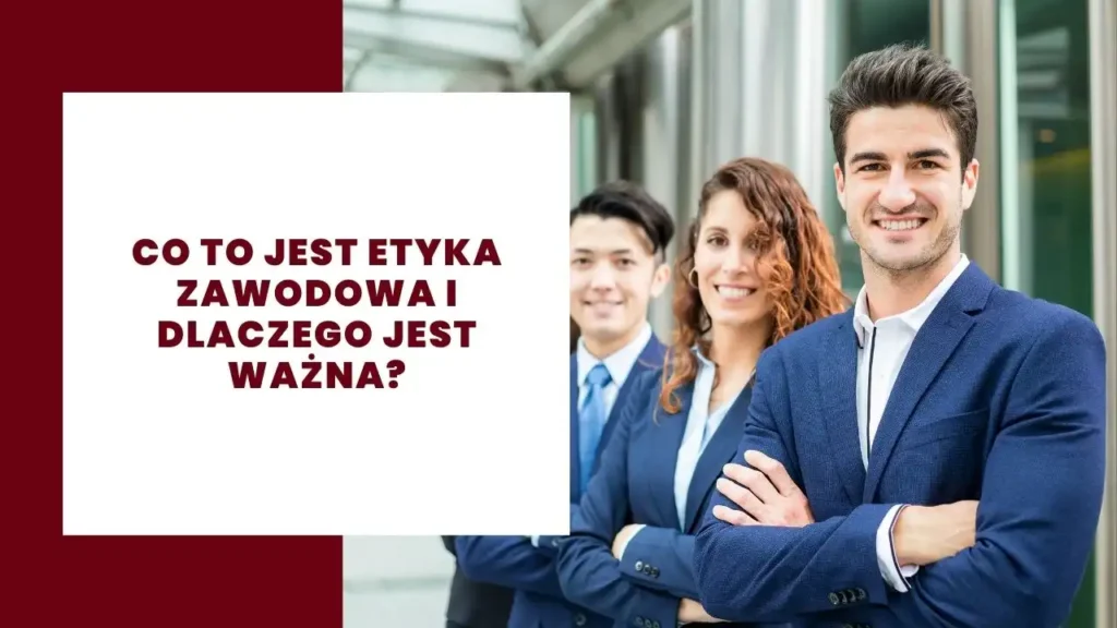 Co to jest etyka zawodowa i dlaczego jest ważna?