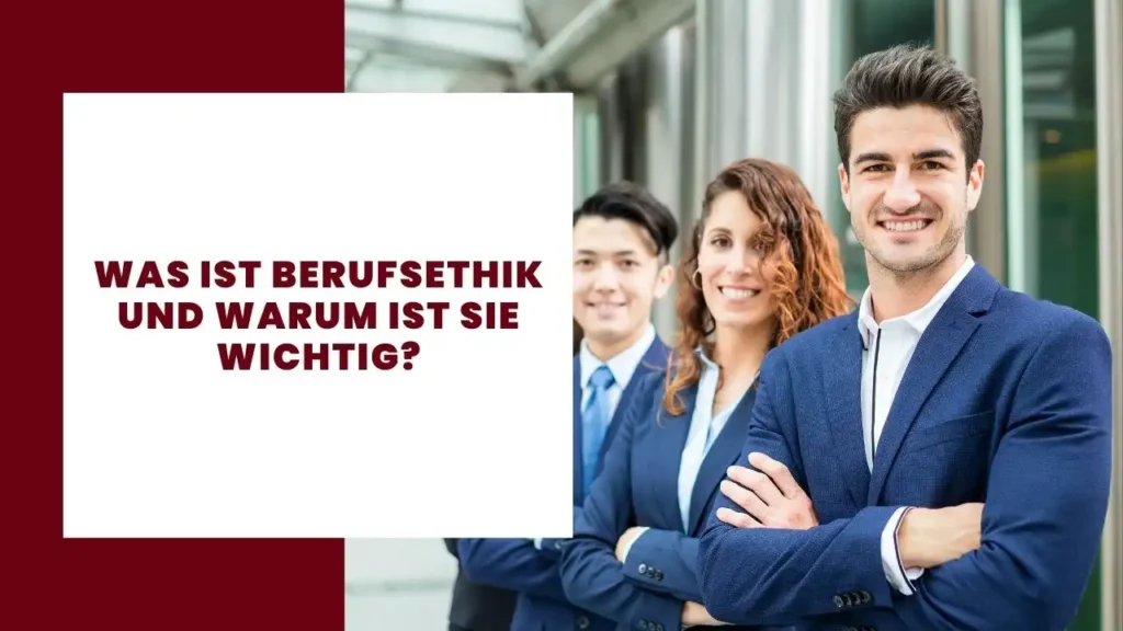 Was ist Berufsethik und warum ist sie wichtig?