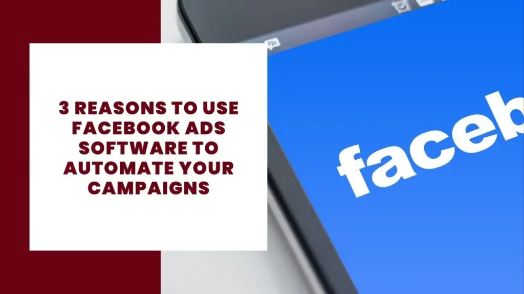 3 razones para utilizar el software de Facebook Ads para automatizar tus campañas