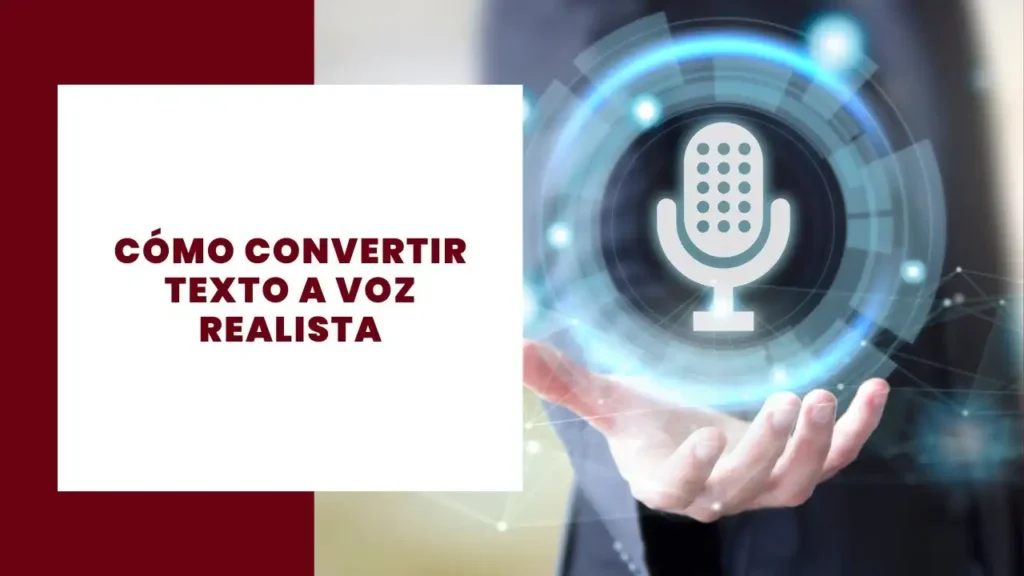 Cómo convertir texto a voz realista