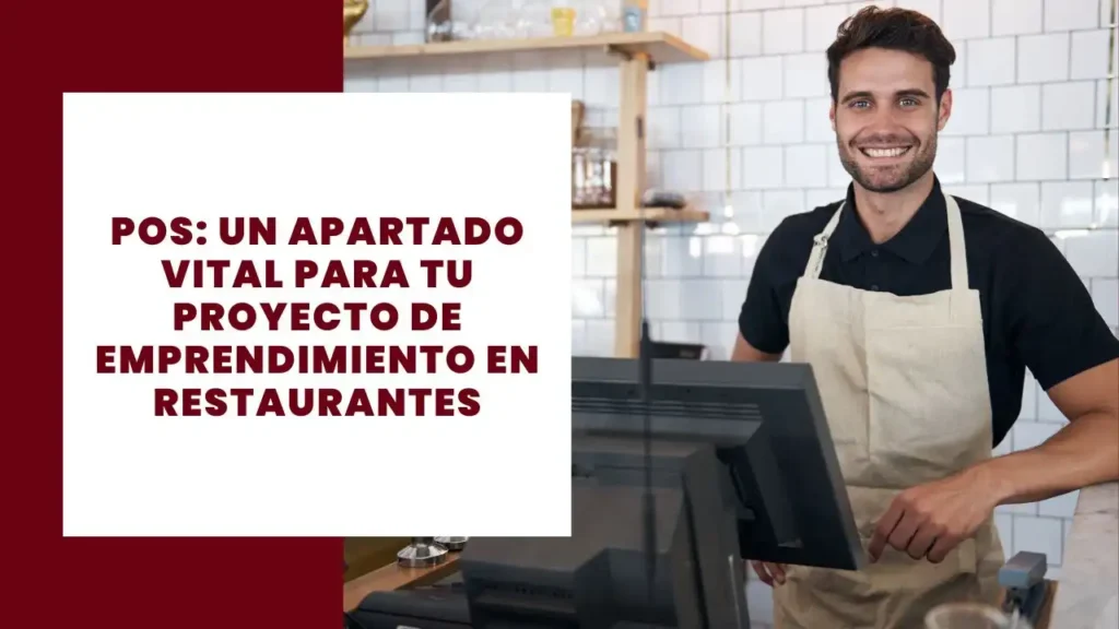 POS una sección vital para su proyecto de emprendimiento en restaurantes