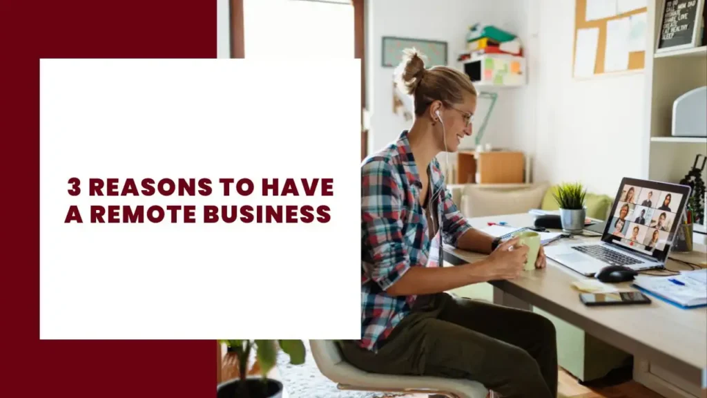 Reasons To Have A Remote Business