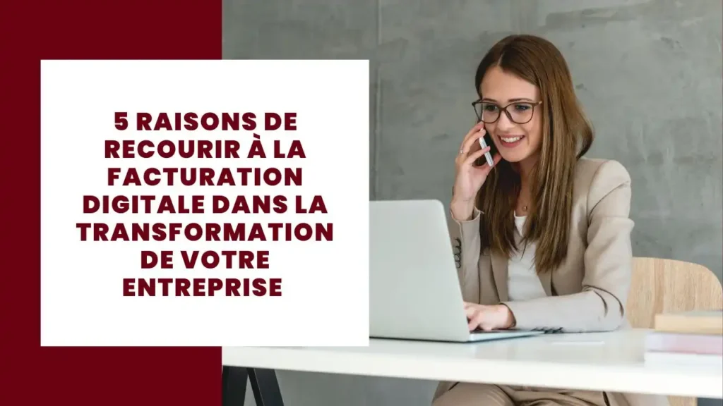 Les raisons de la facturation digitale dans la transformation de votre entreprise