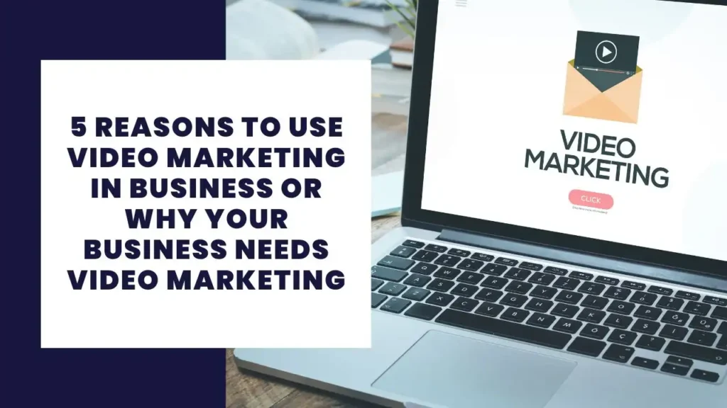 5 reasons to use video marketing in business or why your business needs video marketing 27 5 reasons to use video marketing in business or why your business needs video marketing