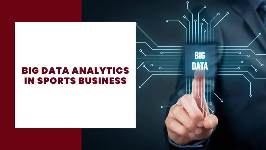 Big Data Analytics in Sports Business