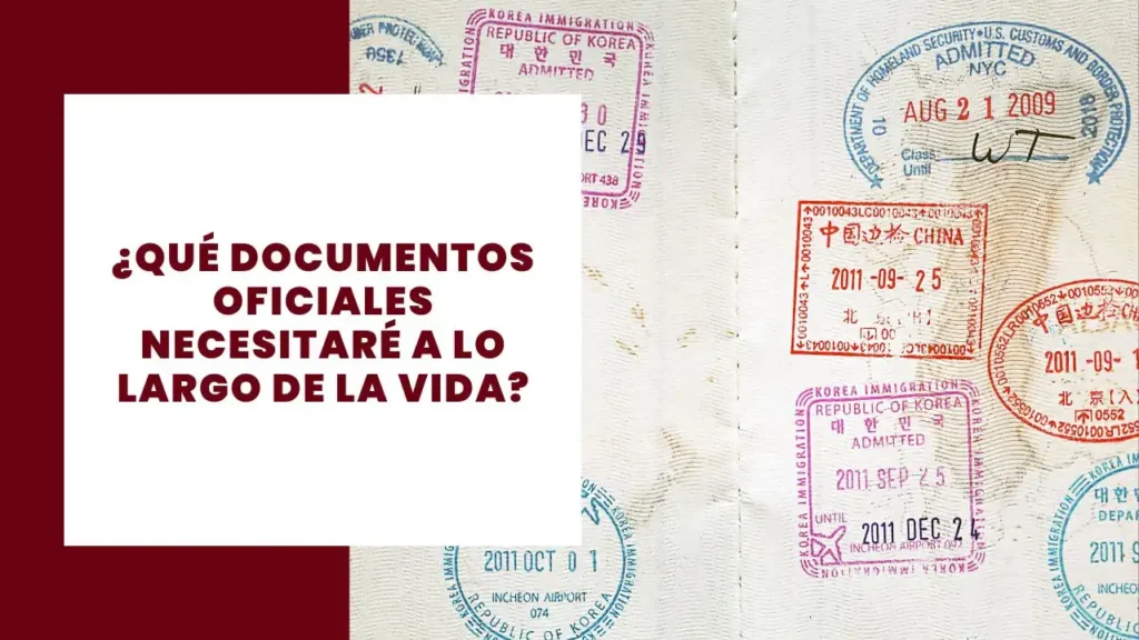 Que documentos oficiales necesitaré a lo largo de la vida