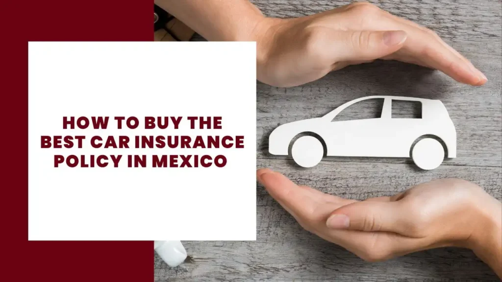 How to buy the best car insurance policy in Mexico