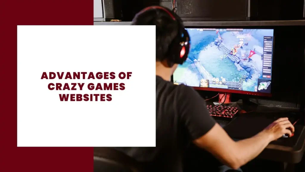 Advantages of Crazy Games websites