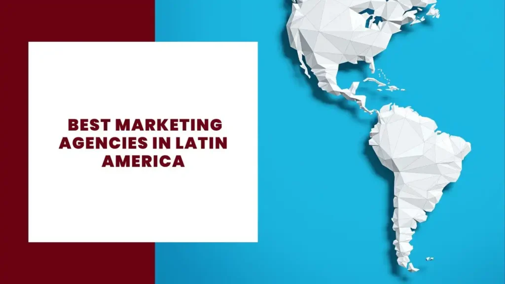 Best Marketing Agencies in Latin America