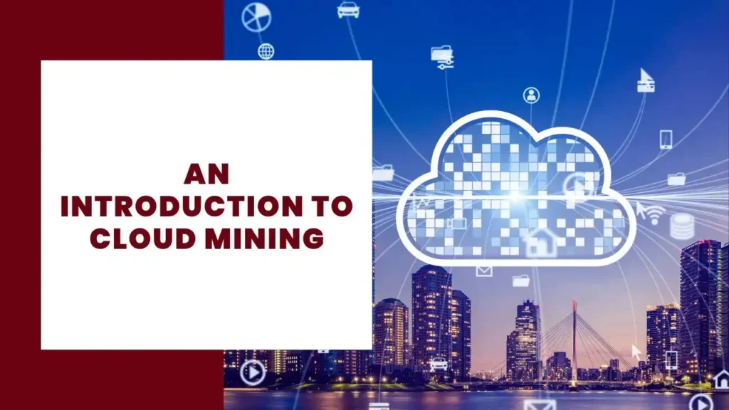 An Introduction to Cloud Mining 9 An Introduction to Cloud Mining