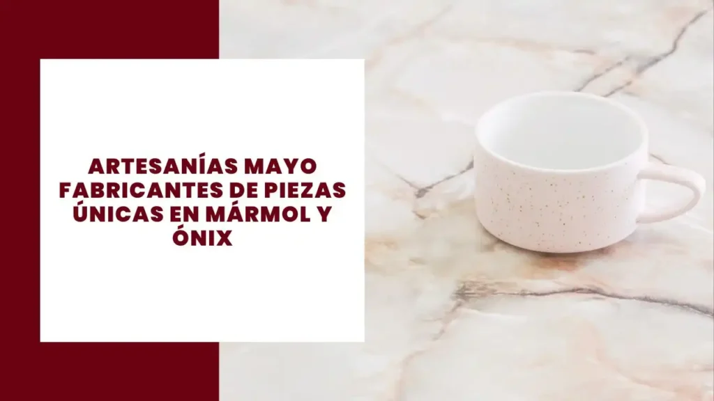 Artesanías Mayo fabricantes de piezas únicas en mármol y ónix