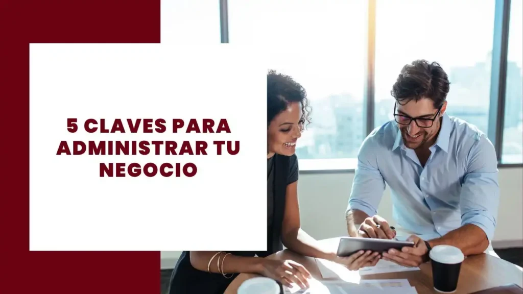 Claves para administrar tu negocio
