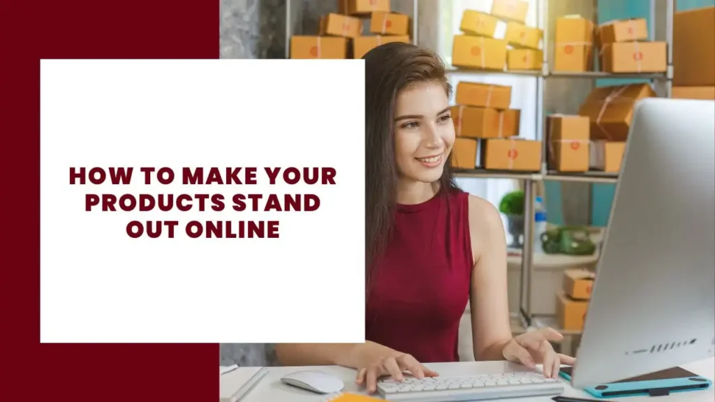 How to Make Your Products Stand Out Online