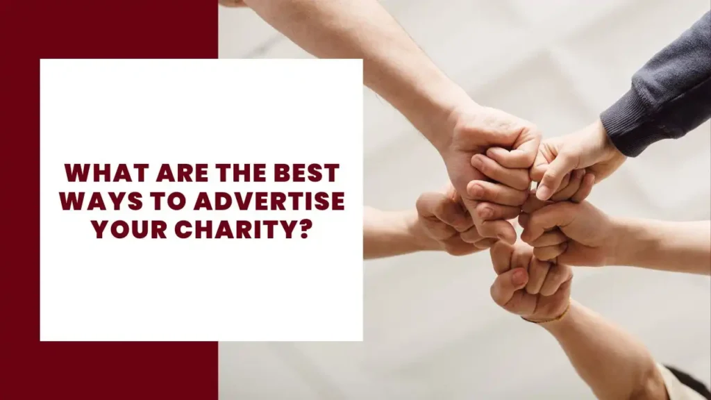What Are The Best Ways To Advertise Your Charity