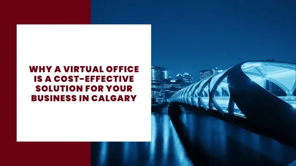 Why A Virtual Office Is A Cost-Effective Solution For Your Business In Calgary 2 Why A Virtual Office Is A Cost-Effective Solution For Your Business In Calgary