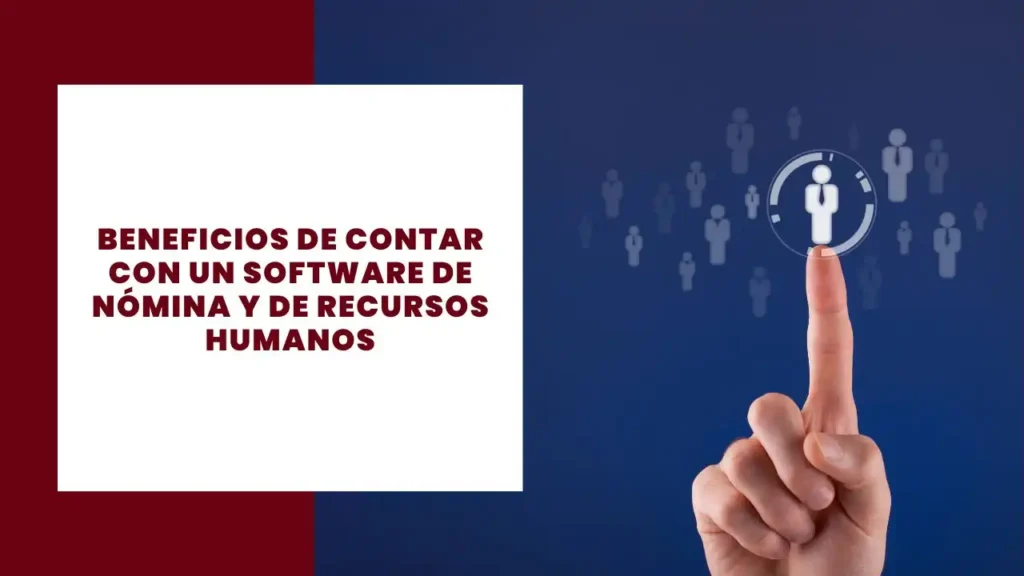 Beneficios de contar con un software de nómina y de recursos humanos