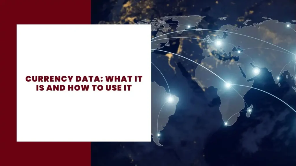 Currency Data: What It Is and How to Use It 18 Currency Data What It Is and How to Use It