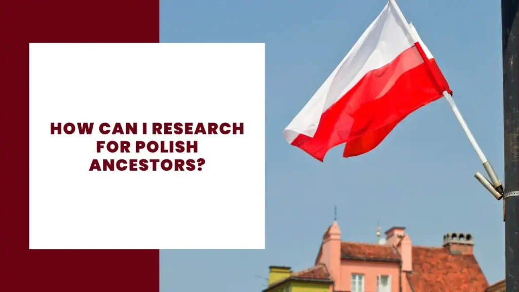 How can I research for polish ancestors