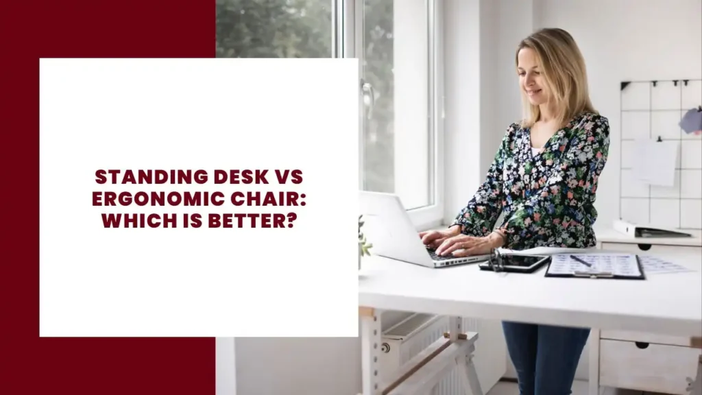 Standing Desk vs Ergonomic Chair Which is better
