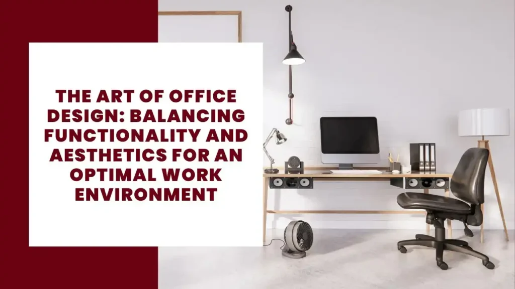 The Art of Office Design: Balancing Functionality and Aesthetics for an Optimal Work Environment 16 The Art of Office Design Balancing Functionality and Aesthetics for an Optimal Work Environment