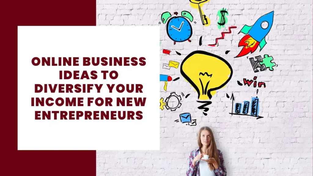 Online Business Ideas to Diversify Your Income for New Entrepreneurs