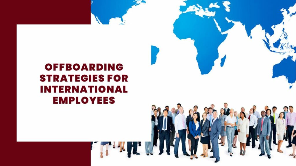 Offboarding Strategies for International Employees