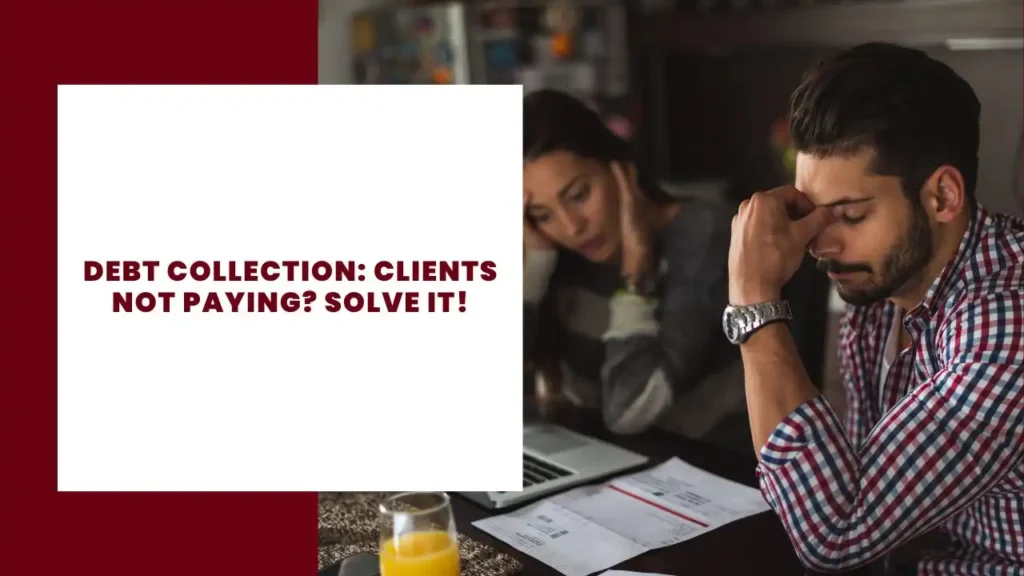 Debt Collection Clients Not Paying Solve It!