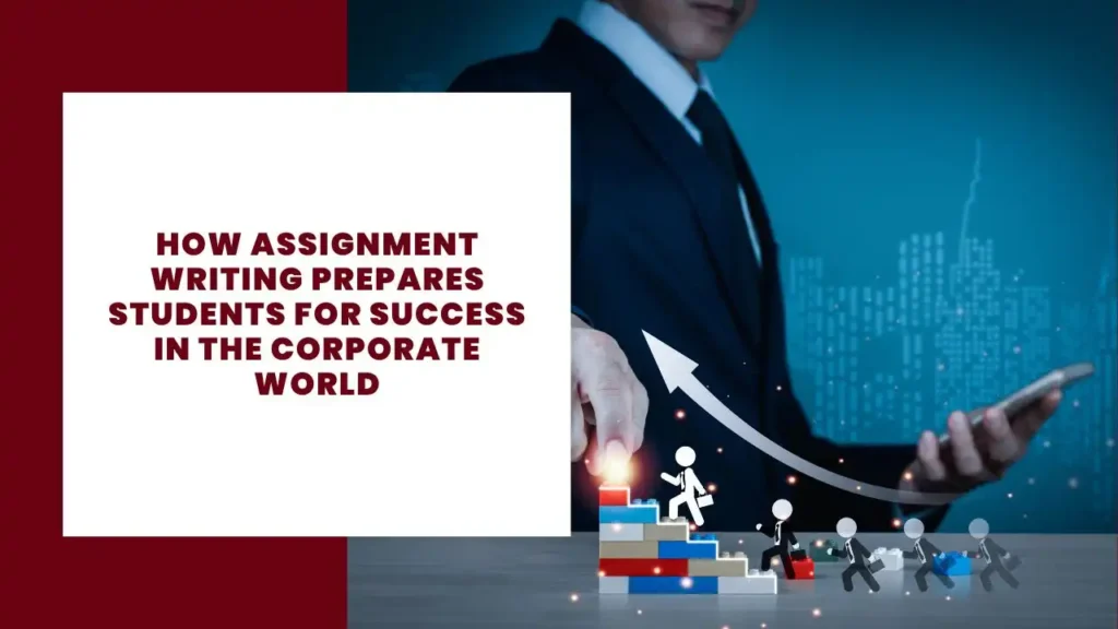 How Assignment Writing Prepares Students for Success in the Corporate World